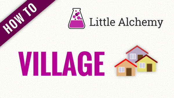 Video: How to make VILLAGE in Little Alchemy