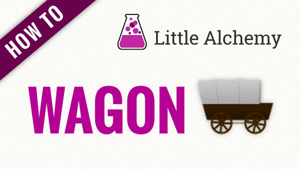 Video: How to make WAGON in Little Alchemy