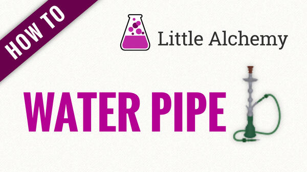 Video: How to make WATER PIPE in Little Alchemy