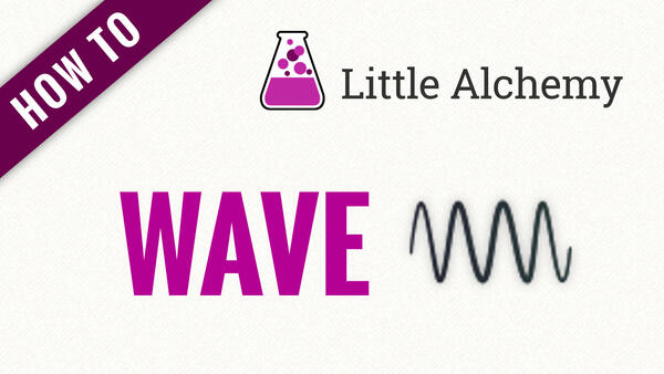 Video: How to make WAVE in Little Alchemy