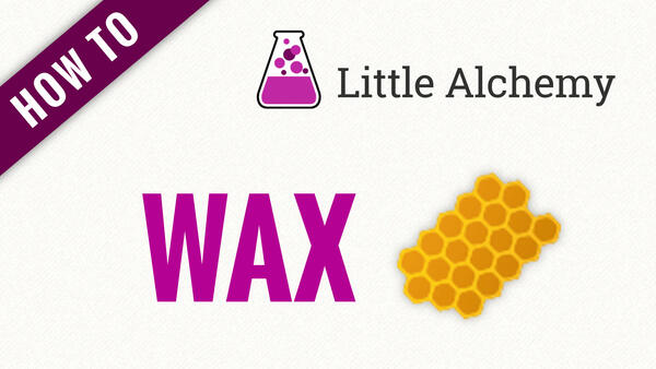 Video: How to make WAX in Little Alchemy