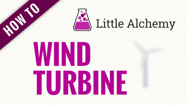 Video: How to make WIND TURBINE in Little Alchemy