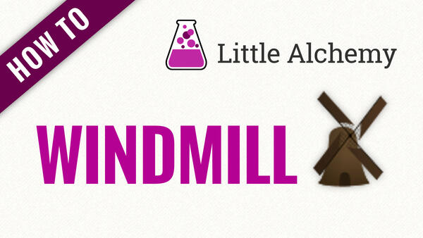 Video: How to make WINDMILL in Little Alchemy